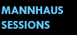 MANNHAUS SESSIONS